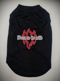 BORN TO BE WILD- Dog T-shirt