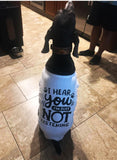 I HEAR YOU,BUT IM NOT LISTENING- Dog T-shirt