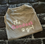 THE GOODEST GIRL - Dog T-shirt