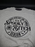 SPOOKY BITCH SEASON- T-Shirt