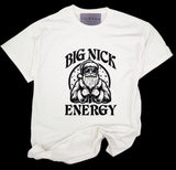 BIG NICK ENERGY- T-Shirt