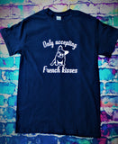 ONLY ACCEPTING FRENCH KISSES T-SHIRT