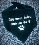 MY MOM BITES AND SO DO I Dog Bandana