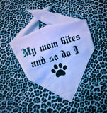 MY MOM BITES AND SO DO I Dog Bandana